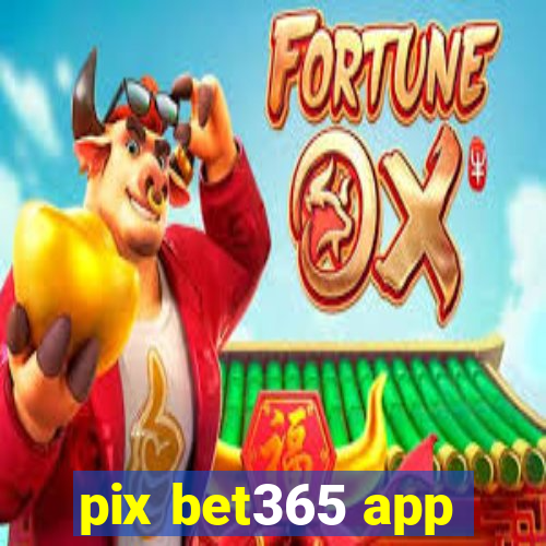 pix bet365 app